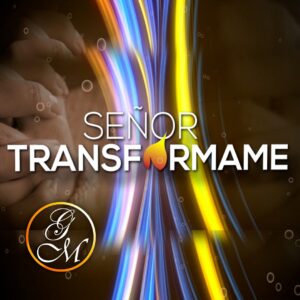 Señor transformame